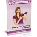 Text Romance - How To Text Your Way Into His Heart